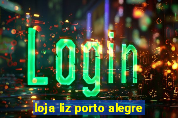 loja liz porto alegre